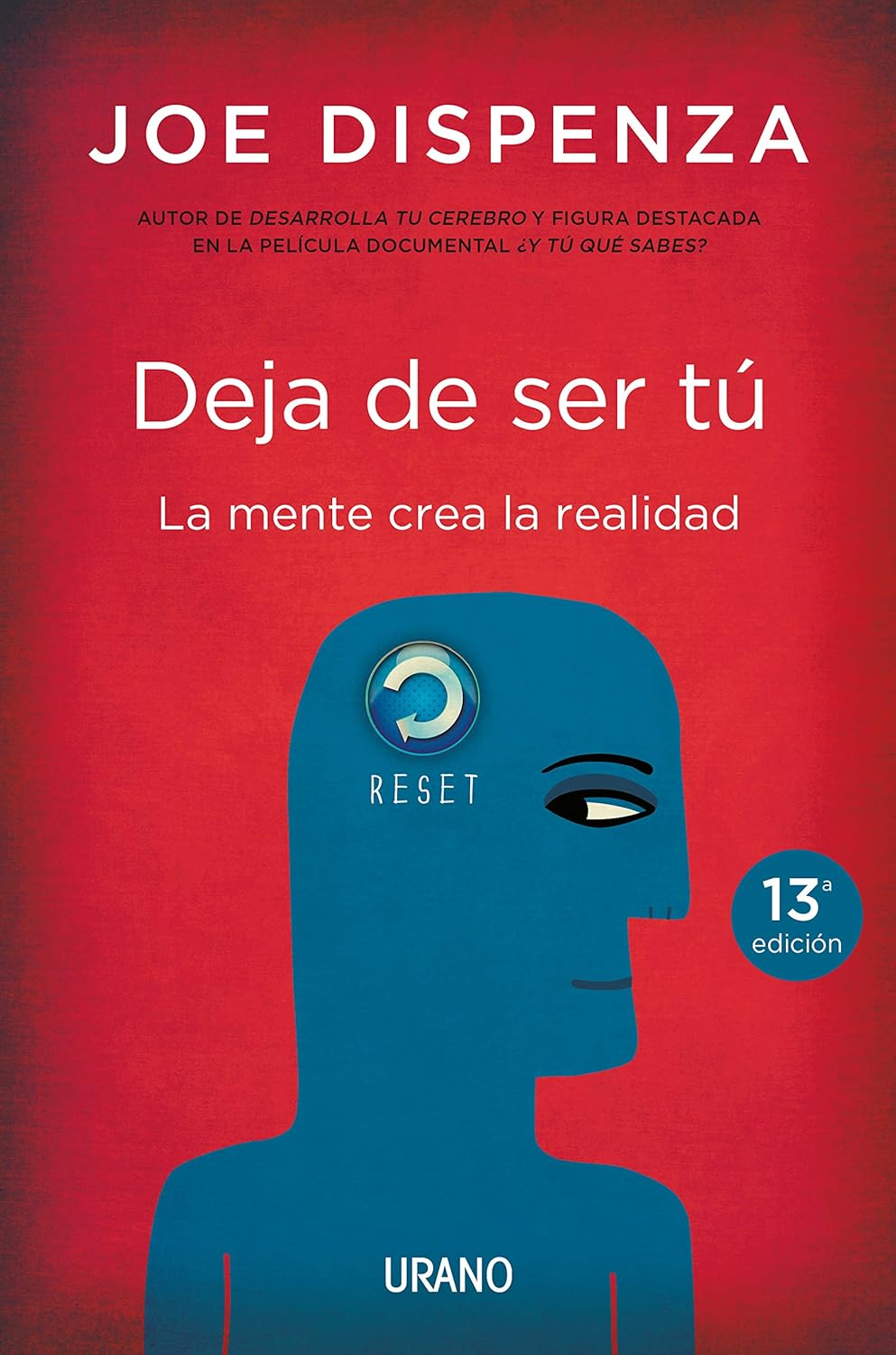 Libro- Deja De Ser Tú: La mente crea la realidad